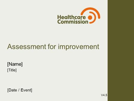 Assessment for improvement [Name] [Title] [Date / Event] V4.5.