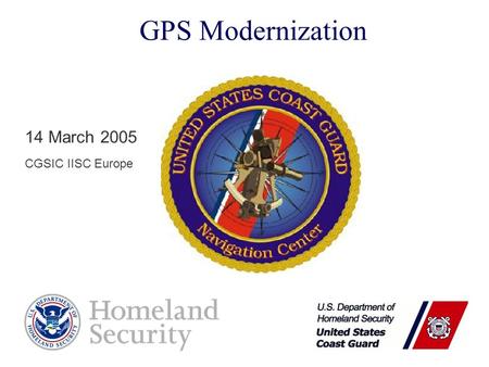GPS Modernization 14 March 2005 CGSIC IISC Europe.