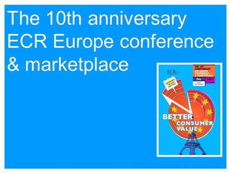 The 10th anniversary ECR Europe conference & marketplace