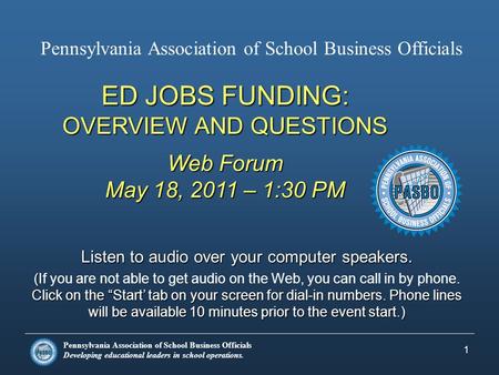 Pennsylvania Association of School Business Officials Developing educational leaders in school operations. ED JOBS FUNDING: OVERVIEW AND QUESTIONS Web.