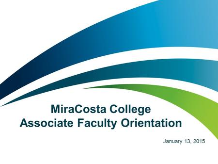 MiraCosta College Associate Faculty Orientation January 13, 2015.
