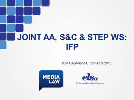 JOINT AA, S&C & STEP WS: IFP ICM Cluj-Napoca, 21 st April 2015.