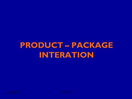 PRODUCT – PACKAGE INTERATION