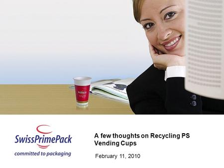 A few thoughts on Recycling PS Vending Cups February 11, 2010.