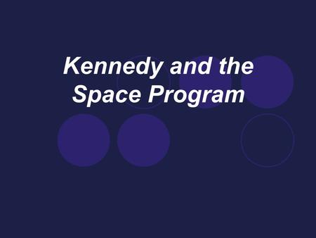 Kennedy and the Space Program. Kennedy Background Born in Mass.- 1917 War hero WWII- Jackie Debated Nixon in 1960 and won as Democratic/ Roman Catholic.