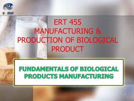 ERT 455 MANUFACTURING & PRODUCTION OF BIOLOGICAL PRODUCT 1.