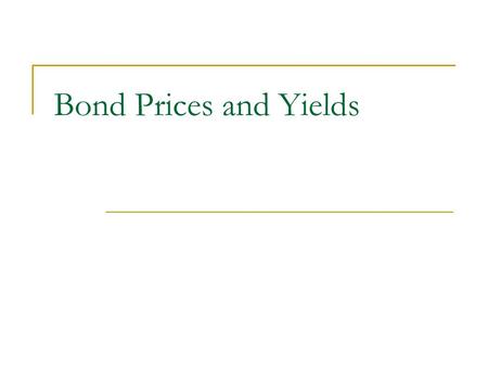 Bond Prices and Yields.
