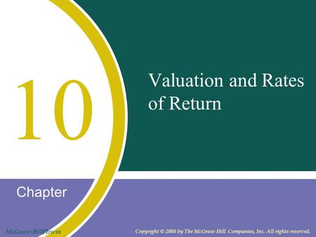 Chapter McGraw-Hill/Irwin Copyright © 2008 by The McGraw-Hill Companies, Inc. All rights reserved. Valuation and Rates of Return 10.