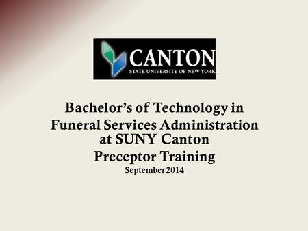 Bachelor’s of Technology in Funeral Services Administration at SUNY Canton Preceptor Training September 2014.