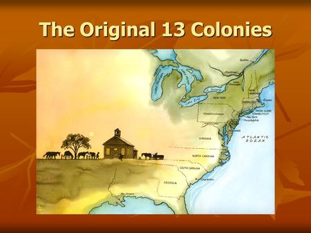 The Original 13 Colonies.