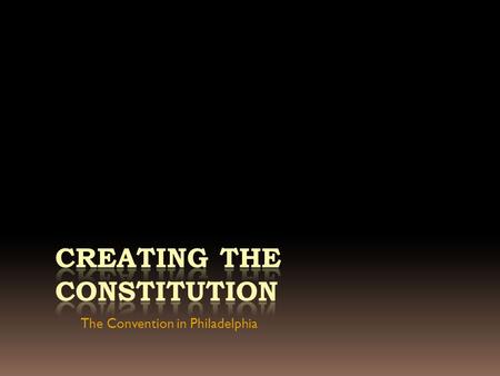 The Convention in Philadelphia. Articles of Confederation  Very weak plan that gave more power to the states than to the national government.