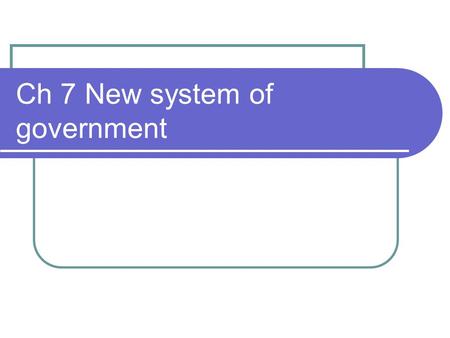 Ch 7 New system of government. Questions facing the new country At the conclusion of the American Revolution the 13 colonies were faced with the task.