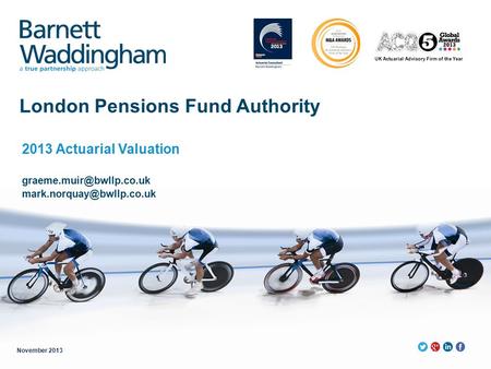 UK Actuarial Advisory Firm of the Year London Pensions Fund Authority 2013 Actuarial Valuation  November.
