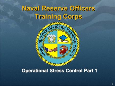 1 Naval Reserve Officers Training Corps Operational Stress Control Part 1.