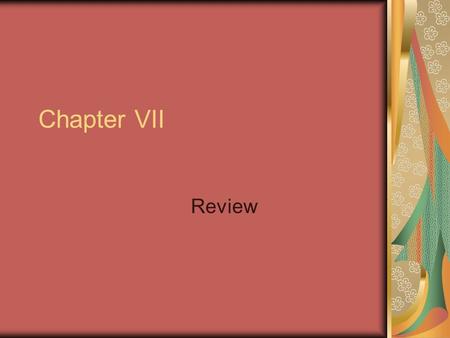 Chapter VII Review.