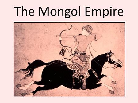 The Mongol Empire. The Mongol People The Mongolian population was never very large, but they were able to conquer many areas because of their large army.
