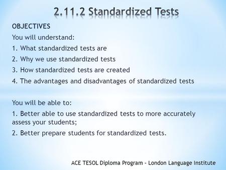 Standardized Tests OBJECTIVES You will understand: