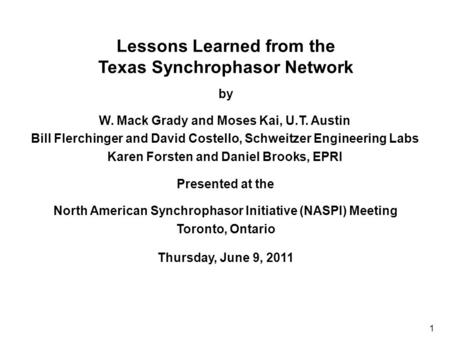 Lessons Learned from the Texas Synchrophasor Network by Presented at the North American Synchrophasor Initiative (NASPI) Meeting Toronto, Ontario Thursday,