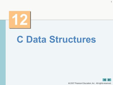  2007 Pearson Education, Inc. All rights reserved. 1 12 C Data Structures.