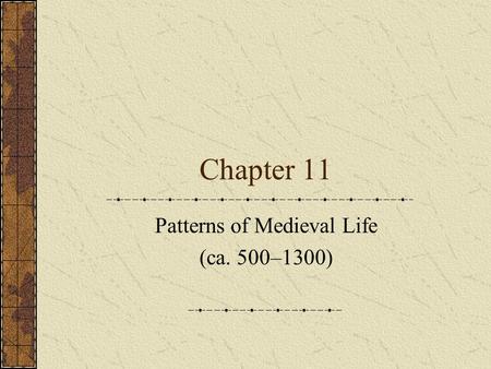 Patterns of Medieval Life (ca. 500–1300)