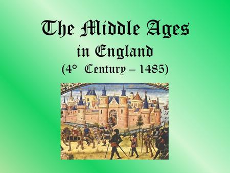 The Middle Ages in England (4° Century – 1485). History Culture RELIGION EARLY MEDIEVAL PERIODLATE MEDIEVAL PERIOD Philosophy The Church Architecture.
