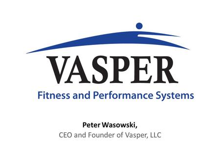 Peter Wasowski, CEO and Founder of Vasper, LLC