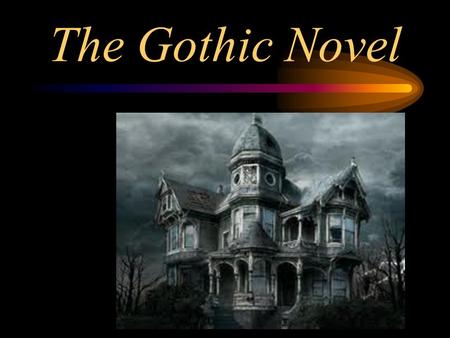 The Gothic Novel. Historic Context The words Goth and Gothic describe the Germanic tribes (e.g., Goths, Visigoths, Ostrogoths) which sacked Rome and also.