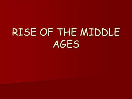 RISE OF THE MIDDLE AGES. What happened to Europe when Rome fell?? After the Roman Empire broke up Europe was in disorder…BUT WHY?? After the Roman Empire.