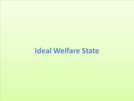 Ideal Welfare State.