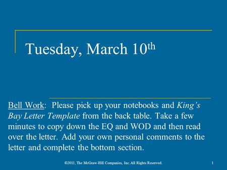 Tuesday, March 10 th Bell Work: Please pick up your notebooks and King’s Bay Letter Template from the back table. Take a few minutes to copy down the EQ.