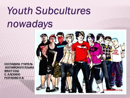 Youth Subcultures nowadays.  Hippy subculture went through 3 phases. The first phase was in 60’s- 80’s. It had great influence on young people and.
