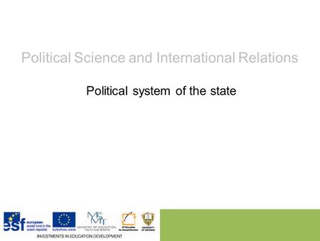 Political Science and International Relations Political system of the state.