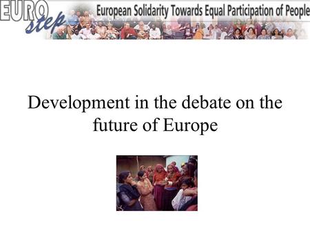 Development in the debate on the future of Europe.