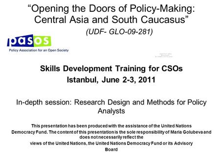 “Opening the Doors of Policy-Making: Central Asia and South Caucasus” (UDF- GLO-09-281) Skills Development Training for CSOs Istanbul, June 2-3, 2011 In-depth.