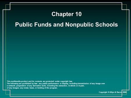 Chapter 10 Public Funds and Nonpublic Schools This multimedia product and its contents are protected under copyright law. The following are prohibited.