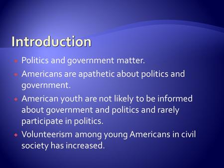 Introduction Politics and government matter.
