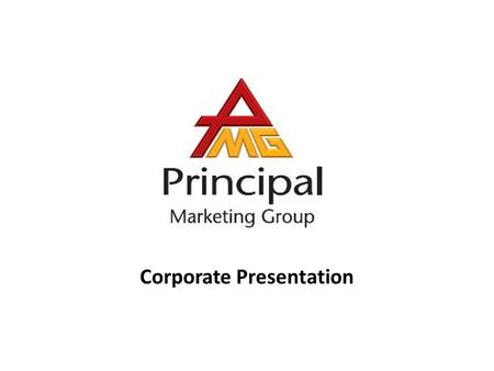 Corporate Presentation. Principal Marketing Group  Principal Marketing & Insurance Services was incorporated in 1995 by former GE Capital Directors 