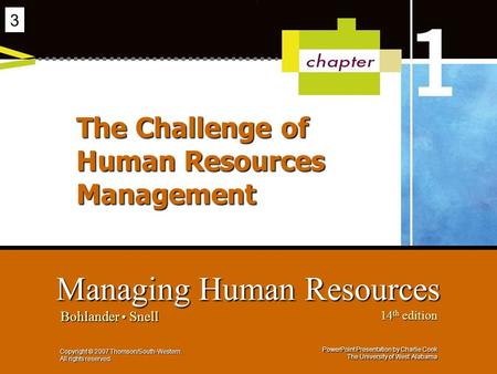 PowerPoint Presentation by Charlie Cook The University of West Alabama Managing Human Resources Bohlander Snell 14 th edition Copyright © 2007 Thomson/South-Western.
