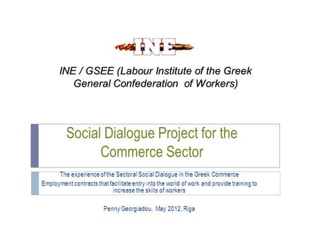 Social Dialogue Project for the Commerce Sector The experience of the Sectoral Social Dialogue in the Greek Commerce Employment contracts that facilitate.