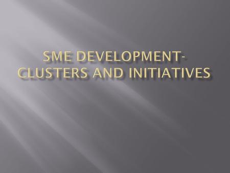  Cluster development as an approach to industrial development has been successful in countries like China, India, South Korea, Malaysia  In at least.