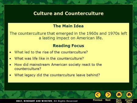 Culture and Counterculture The Main Idea The counterculture that emerged in the 1960s and 1970s left a lasting impact on American life. Reading Focus What.