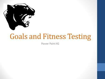 Goals and Fitness Testing Power Point #2. Goals should be… Written Obtainable Realistic (but challenging) Measurable.