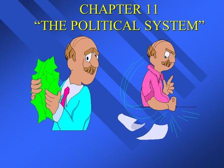 CHAPTER 11 “THE POLITICAL SYSTEM”