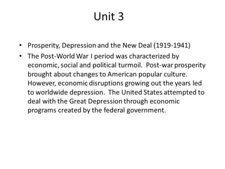 Unit 3 Prosperity, Depression and the New Deal (1919-1941) The Post-World War I period was characterized by economic, social and political turmoil. Post-war.