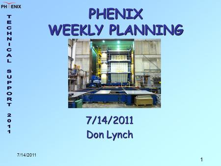 1 7/14/2011 PHENIX WEEKLY PLANNING 7/14/2011 Don Lynch.