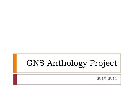GNS Anthology Project 2010-2011. The Anthology  Size: Half a letter-page.  Printing:  Option #1: Printing Quota from UW + Manual Binding  Option #2: