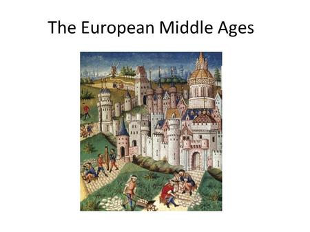 The European Middle Ages. The European Middle ages lasted from about 500-1500 after the decline of the Roman Empire. Germanic groups invading the western.