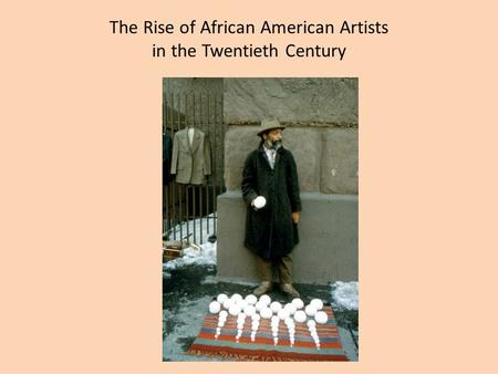 The Rise of African American Artists in the Twentieth Century.
