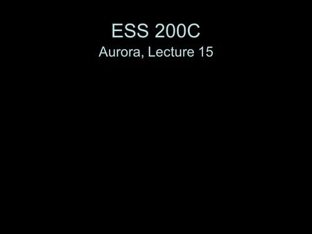 ESS 200C Aurora, Lecture 15.