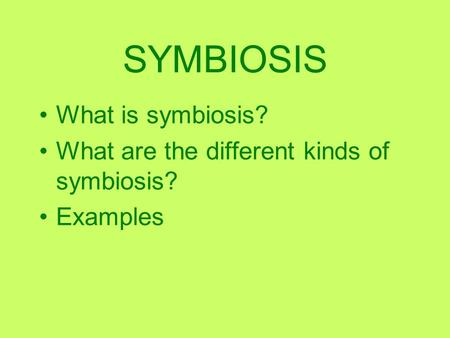 SYMBIOSIS What is symbiosis?
